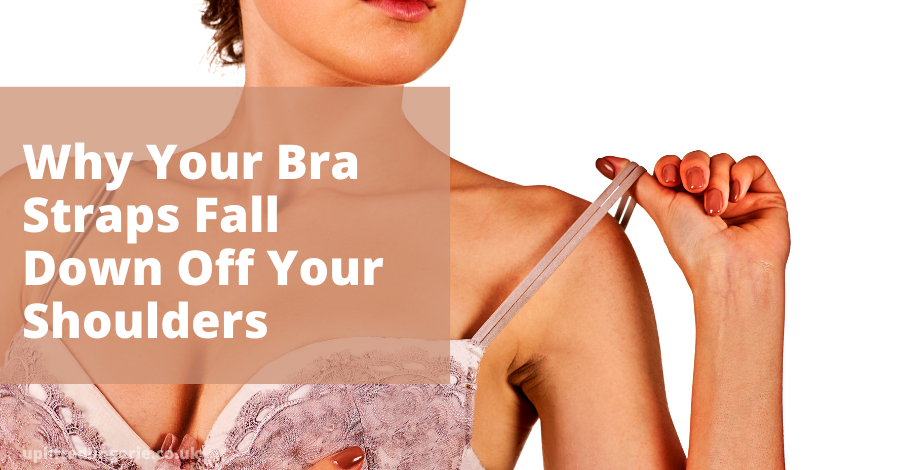 Why Your Bra Strap Falls Down Off Your Shoulder